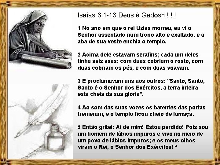 Isaías 6. 1 -13 Deus é Gadosh ! ! ! 1 No ano em