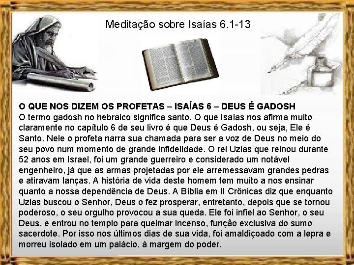 Meditação sobre Isaías 6. 1 -13 O QUE NOS DIZEM OS PROFETAS – ISAÍAS