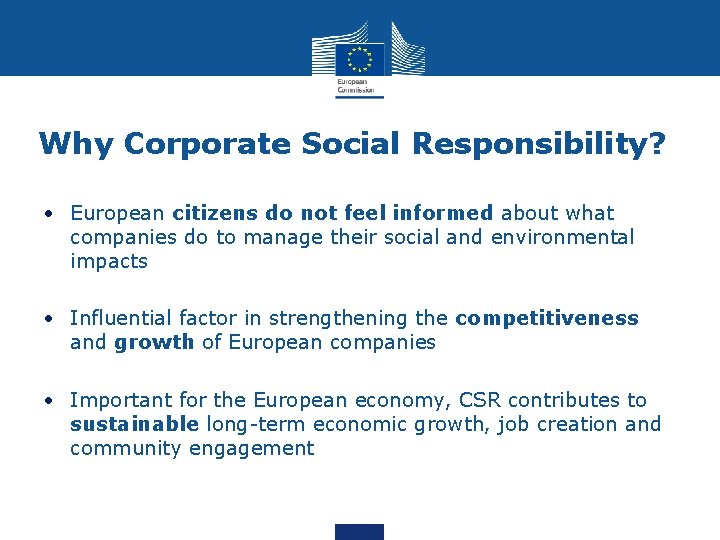 Why Corporate Social Responsibility? • European citizens do not feel informed about what companies