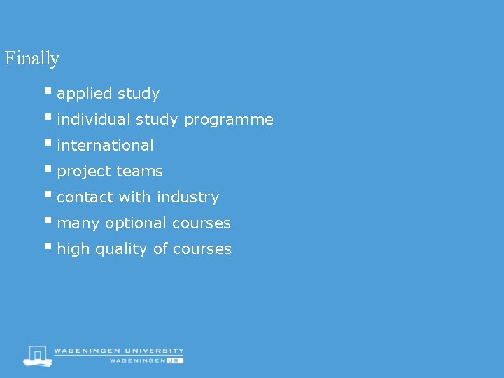 Finally § applied study § individual study programme § international § project teams §