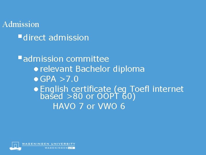 Admission § direct admission § admission committee ● relevant Bachelor diploma ● GPA >7.