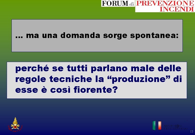 … ma una domanda sorge spontanea: perché se tutti parlano male delle regole tecniche