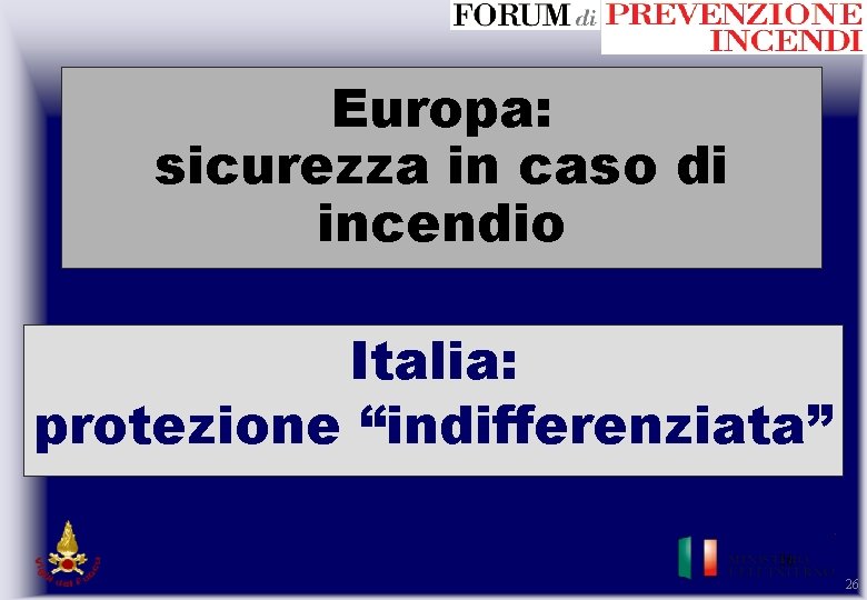 Europa: sicurezza in caso di incendio Italia: protezione “indifferenziata” 26 26 