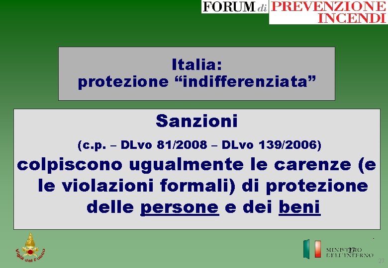 Italia: protezione “indifferenziata” Sanzioni (c. p. – DLvo 81/2008 – DLvo 139/2006) colpiscono ugualmente