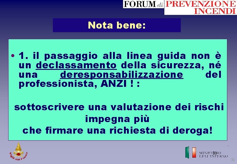 Nota bene: • 1. il passaggio alla linea guida non è un declassamento della