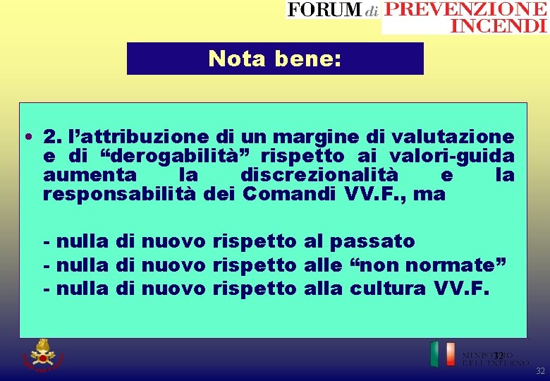 Nota bene: • 2. l’attribuzione di un margine di valutazione e di “derogabilità” rispetto