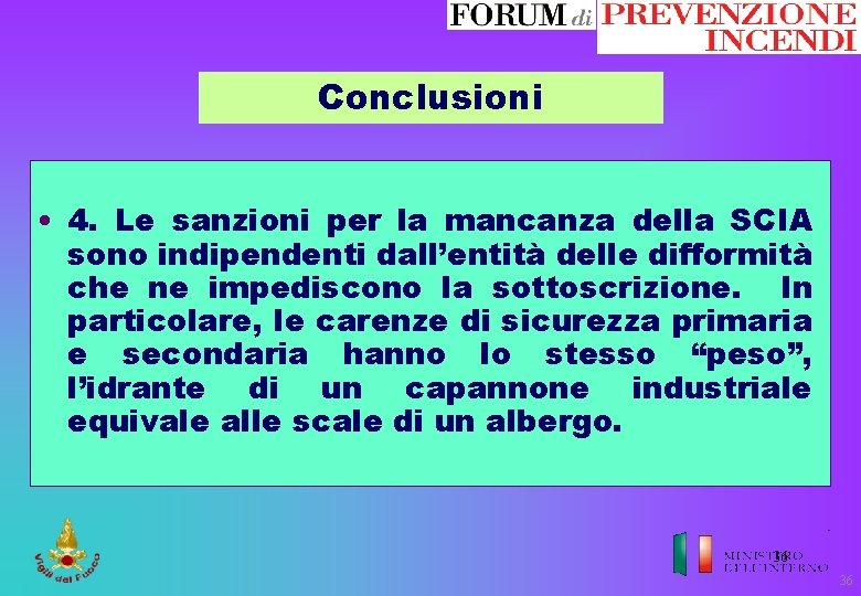 Conclusioni • 4. Le sanzioni per la mancanza della SCIA sono indipendenti dall’entità delle