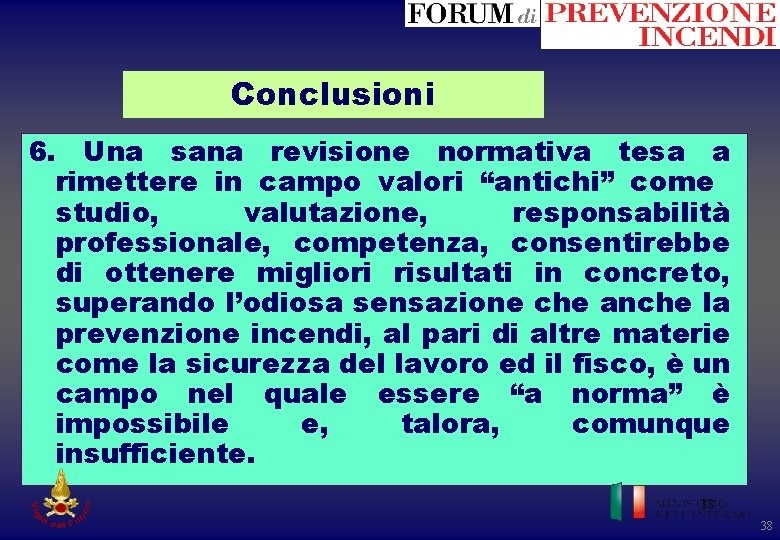 Conclusioni 6. Una sana revisione normativa tesa a rimettere in campo valori “antichi” come