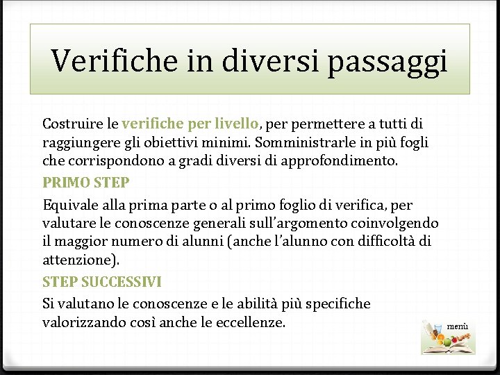 Verifiche in diversi passaggi Costruire le verifiche per livello, permettere a tutti di raggiungere