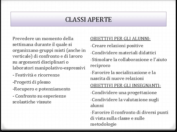 CLASSI APERTE Prevedere un momento della settimana durante il quale si organizzano gruppi misti