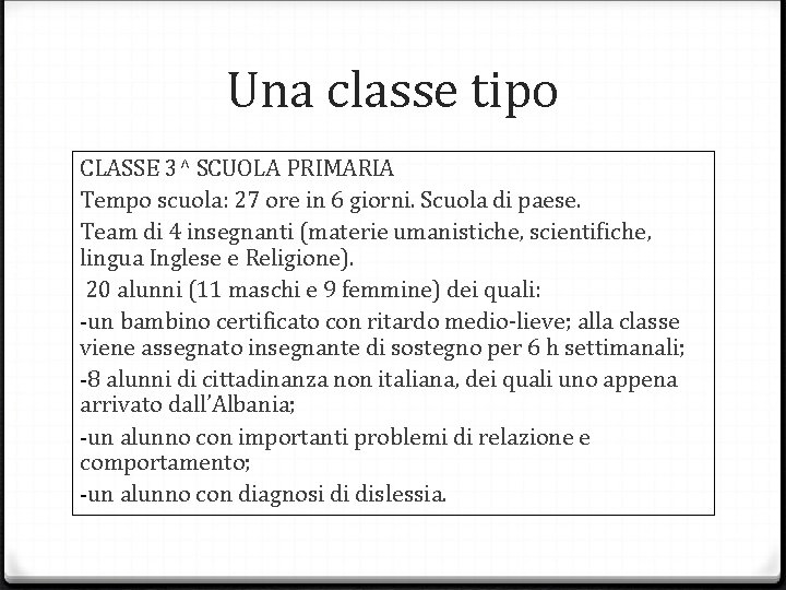 Una classe tipo CLASSE 3^ SCUOLA PRIMARIA Tempo scuola: 27 ore in 6 giorni.