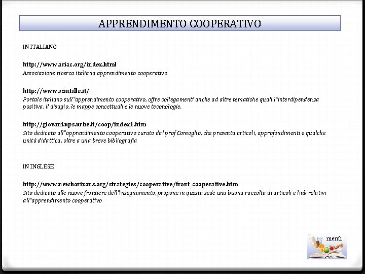 APPRENDIMENTO COOPERATIVO IN ITALIANO http: //www. ariac. org/index. html Associazione ricerca italiana apprendimento cooperativo