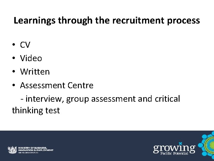 Learnings through the recruitment process CV Video Written Assessment Centre - interview, group assessment