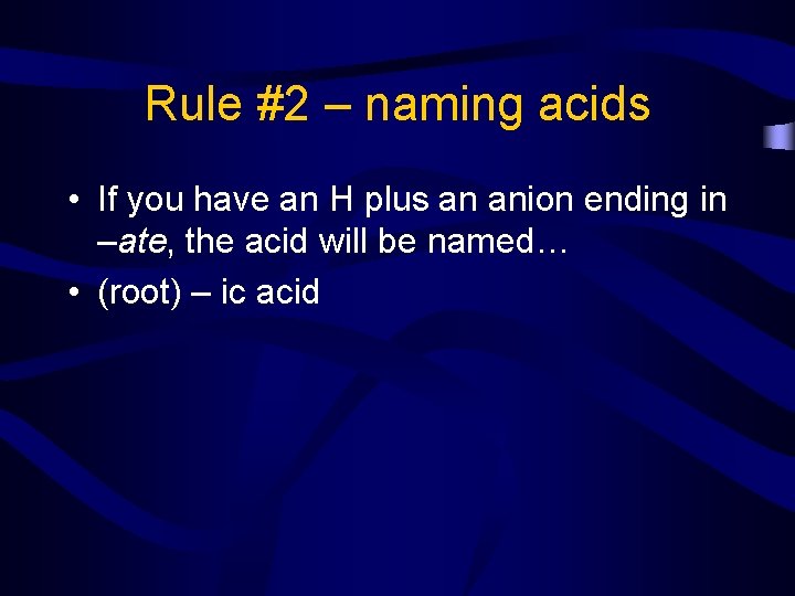 Rule #2 – naming acids • If you have an H plus an anion