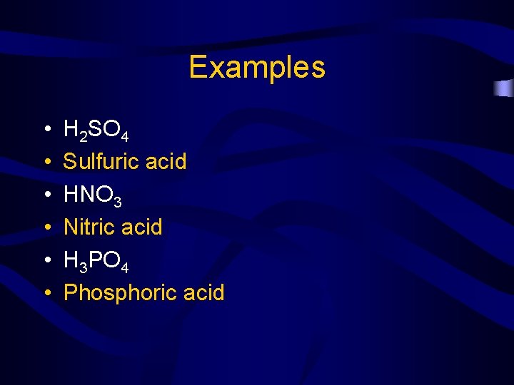 Examples • • • H 2 SO 4 Sulfuric acid HNO 3 Nitric acid