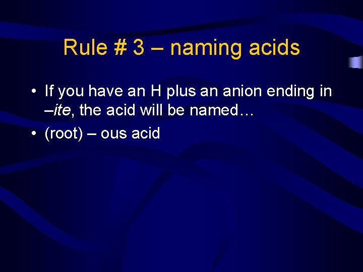 Rule # 3 – naming acids • If you have an H plus an