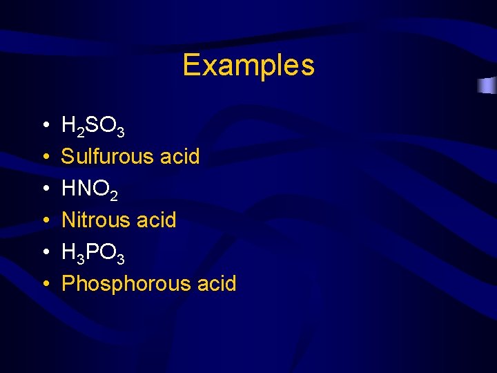 Examples • • • H 2 SO 3 Sulfurous acid HNO 2 Nitrous acid