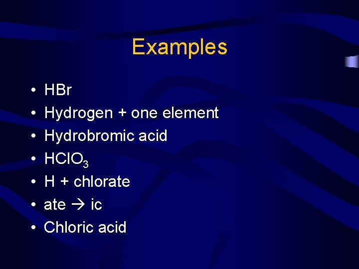 Examples • • HBr Hydrogen + one element Hydrobromic acid HCl. O 3 H