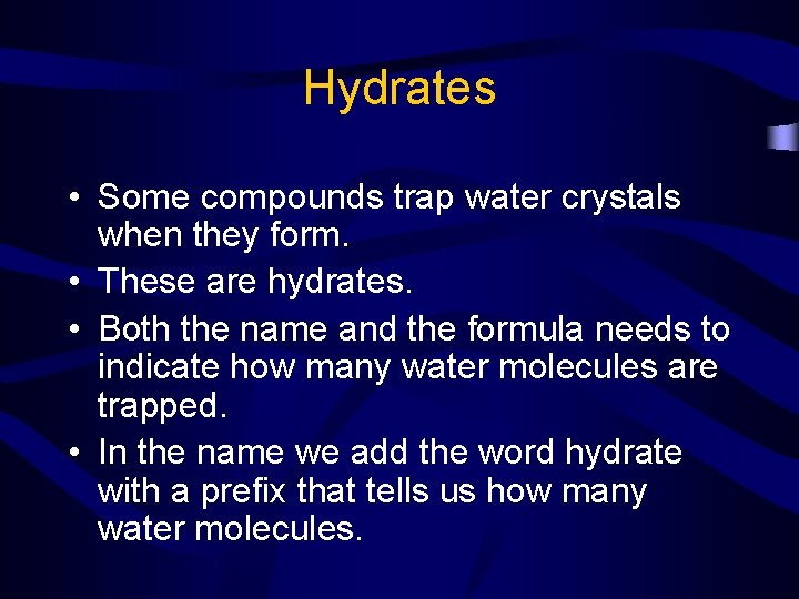 Hydrates • Some compounds trap water crystals when they form. • These are hydrates.