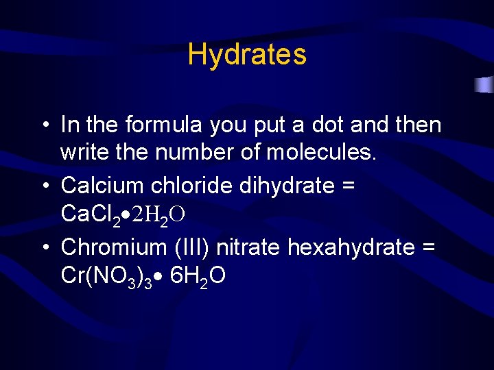 Hydrates • In the formula you put a dot and then write the number