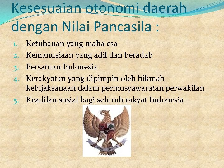 Kesesuaian otonomi daerah dengan Nilai Pancasila : Ketuhanan yang maha esa Kemanusiaan yang adil