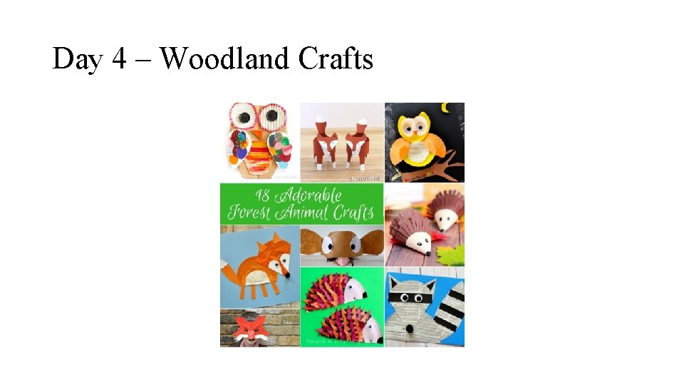 Day 4 – Woodland Crafts 