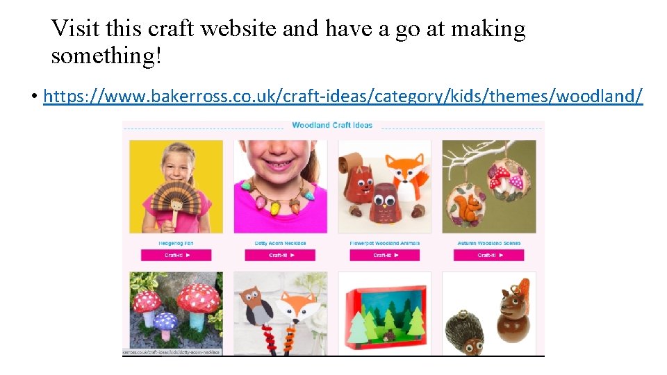 Visit this craft website and have a go at making something! • https: //www.