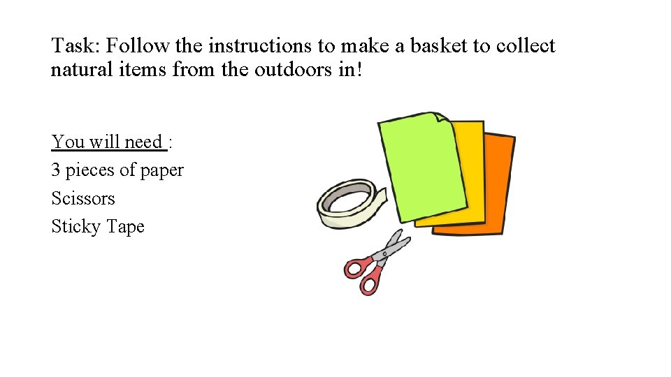 Task: Follow the instructions to make a basket to collect natural items from the