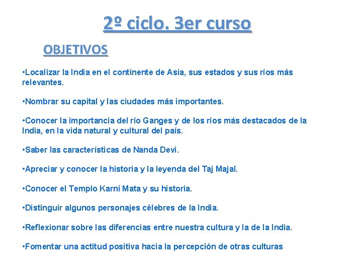 2º ciclo. 3 er curso OBJETIVOS • Localizar la India en el continente de