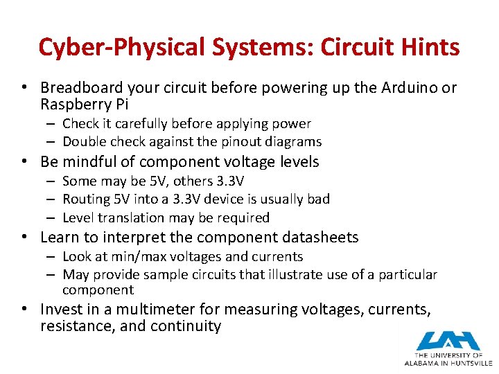 Cyber-Physical Systems: Circuit Hints • Breadboard your circuit before powering up the Arduino or