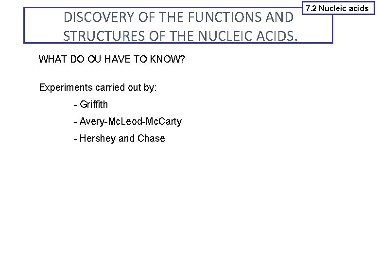 DISCOVERY OF THE FUNCTIONS AND STRUCTURES OF THE NUCLEIC ACIDS. WHAT DO OU HAVE