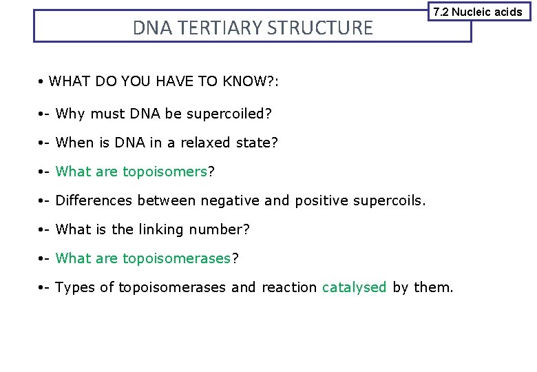 DNA TERTIARY STRUCTURE 7. 2 Nucleic acids WHAT DO YOU HAVE TO KNOW? :