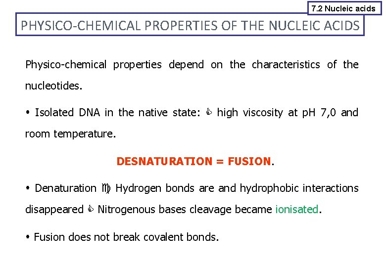 7. 2 Nucleic acids PHYSICO-CHEMICAL PROPERTIES OF THE NUCLEIC ACIDS Physico-chemical properties depend on