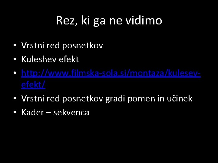 Rez, ki ga ne vidimo • Vrstni red posnetkov • Kuleshev efekt • http: