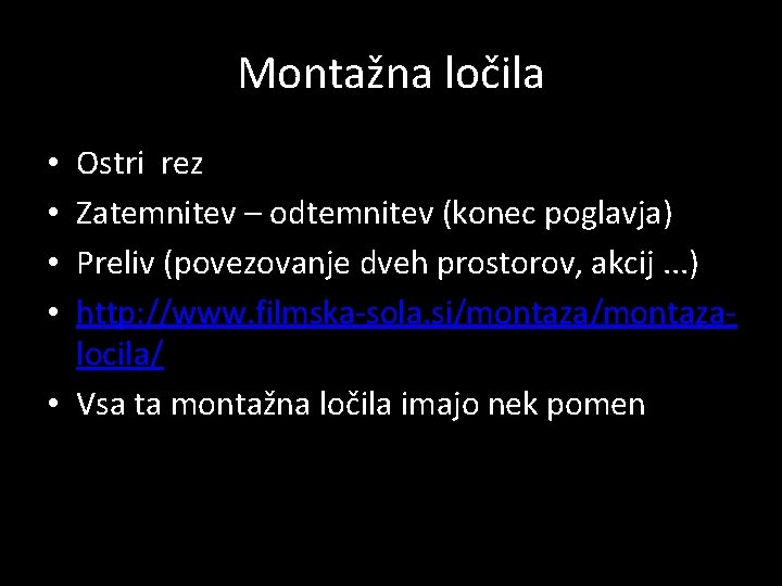 Montažna ločila Ostri rez Zatemnitev – odtemnitev (konec poglavja) Preliv (povezovanje dveh prostorov, akcij.