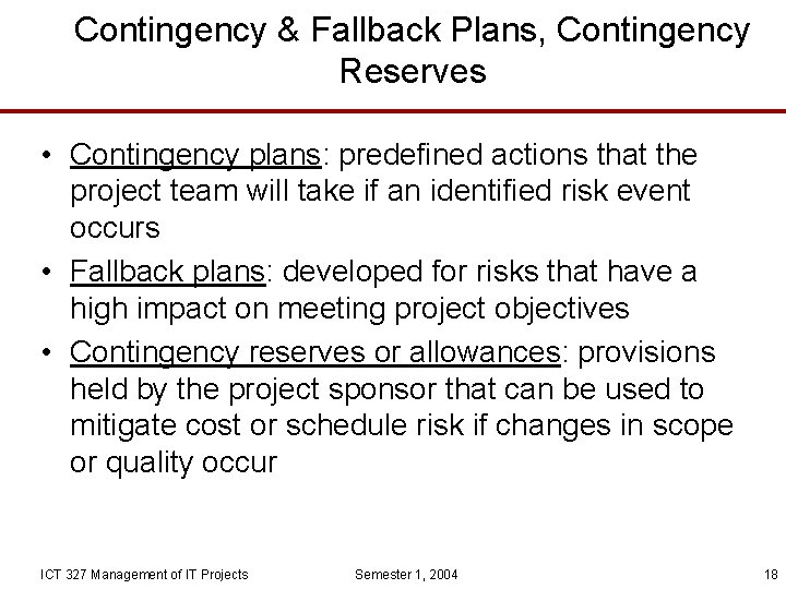 Contingency & Fallback Plans, Contingency Reserves • Contingency plans: predefined actions that the project