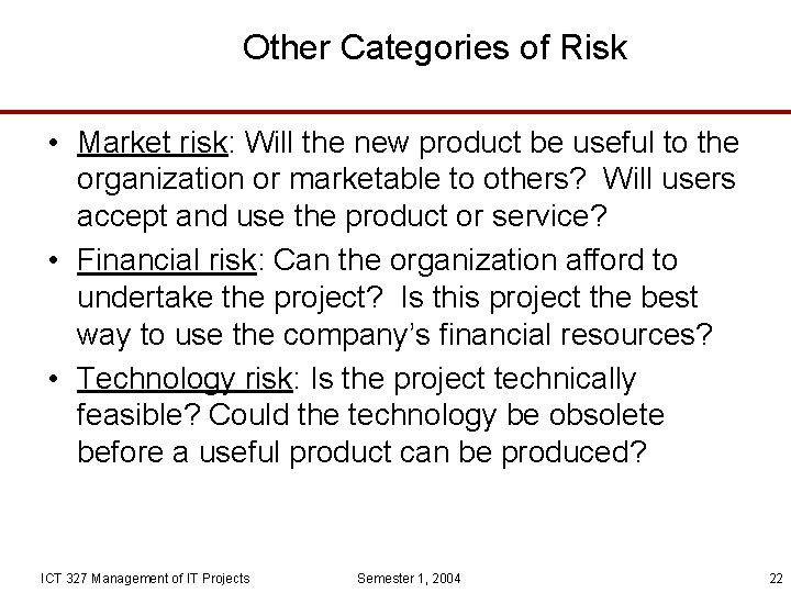 Other Categories of Risk • Market risk: Will the new product be useful to