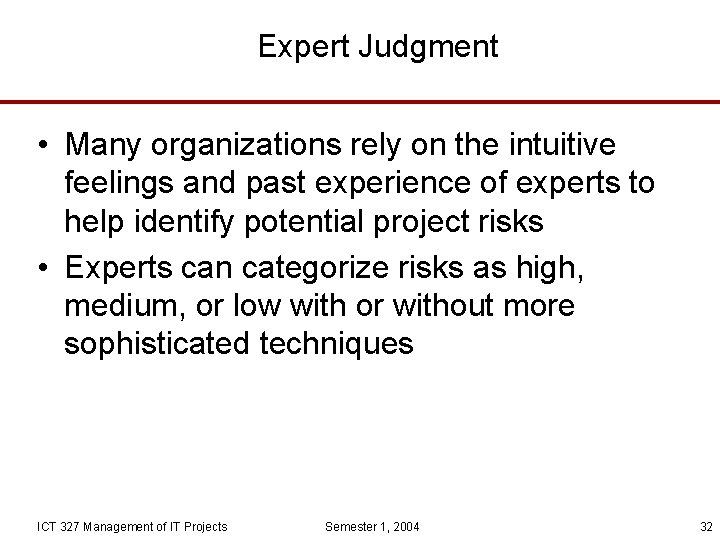 Expert Judgment • Many organizations rely on the intuitive feelings and past experience of