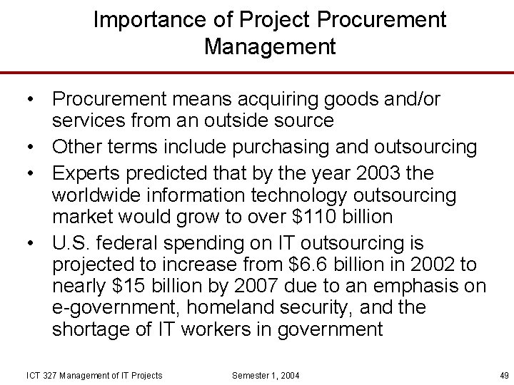 Importance of Project Procurement Management • Procurement means acquiring goods and/or services from an