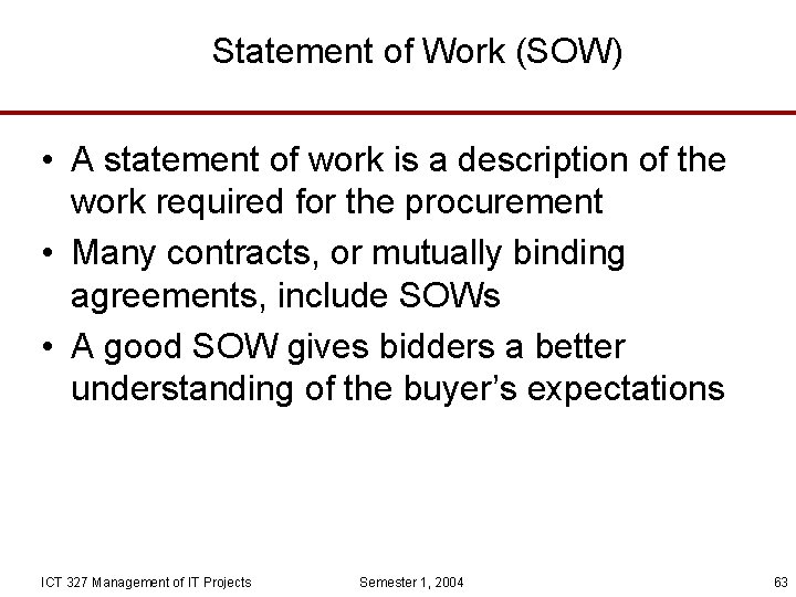 Statement of Work (SOW) • A statement of work is a description of the