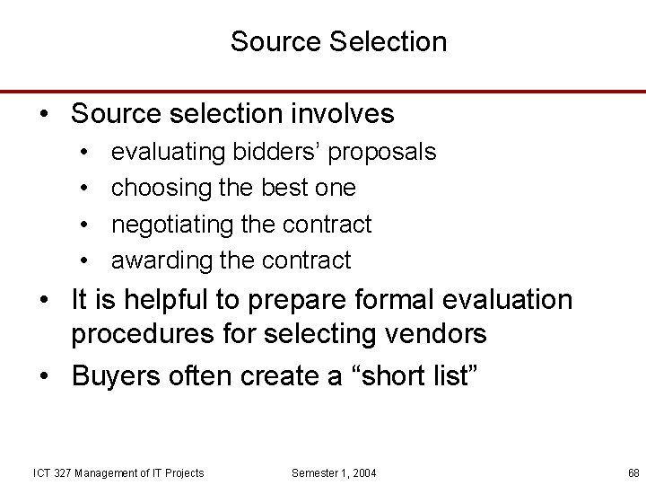 Source Selection • Source selection involves • • evaluating bidders’ proposals choosing the best