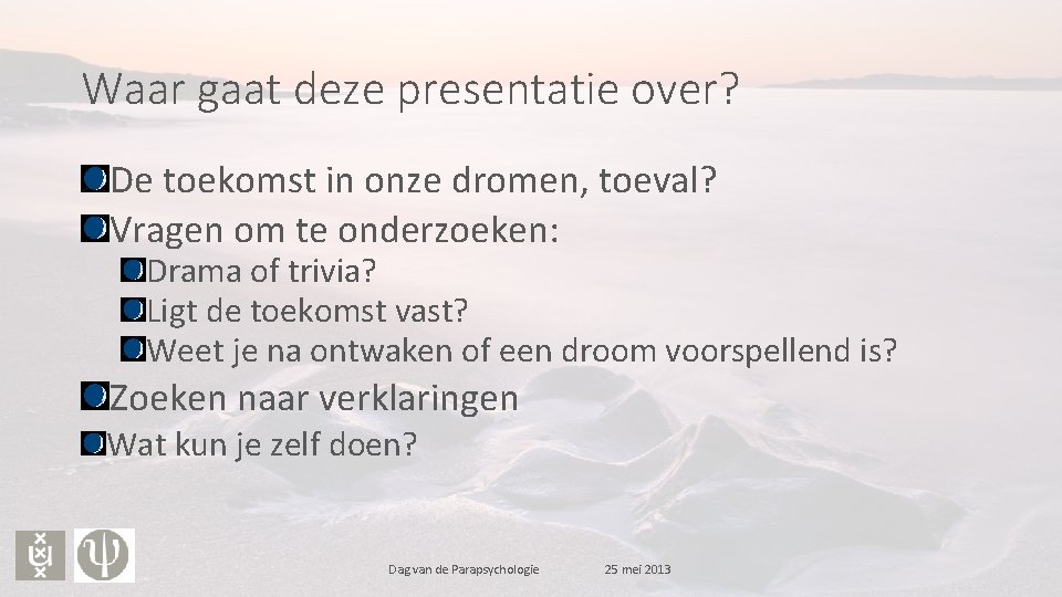 Waar gaat deze presentatie over? De toekomst in onze dromen, toeval? Vragen om te