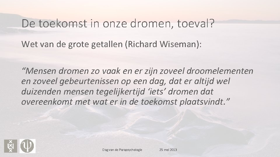 De toekomst in onze dromen, toeval? Wet van de grote getallen (Richard Wiseman): “Mensen