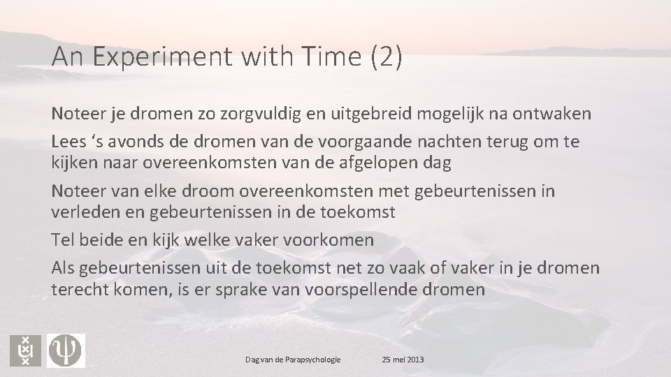 An Experiment with Time (2) Noteer je dromen zo zorgvuldig en uitgebreid mogelijk na