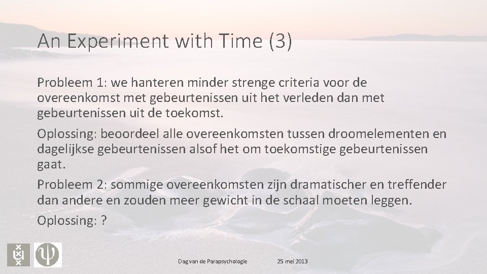 An Experiment with Time (3) Probleem 1: we hanteren minder strenge criteria voor de