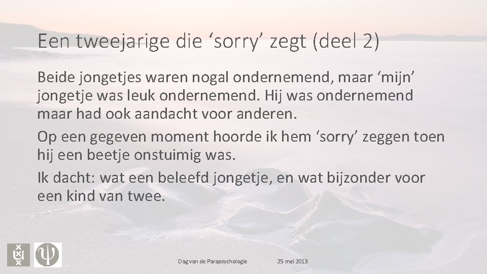 Een tweejarige die ‘sorry’ zegt (deel 2) Beide jongetjes waren nogal ondernemend, maar ‘mijn’