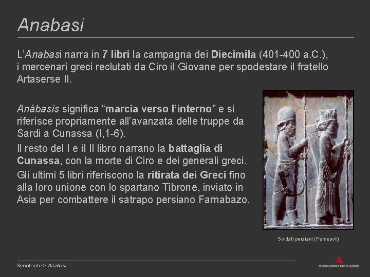 Anabasi L’Anabasi narra in 7 libri la campagna dei Diecimila (401 -400 a. C.