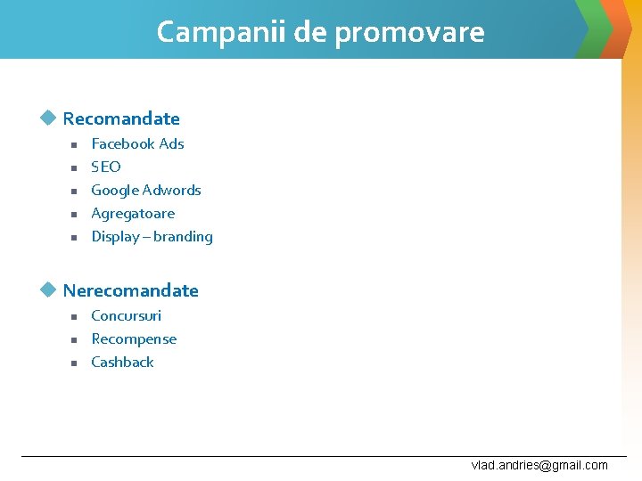 Campanii de promovare u Recomandate n n n Facebook Ads SEO Google Adwords Agregatoare