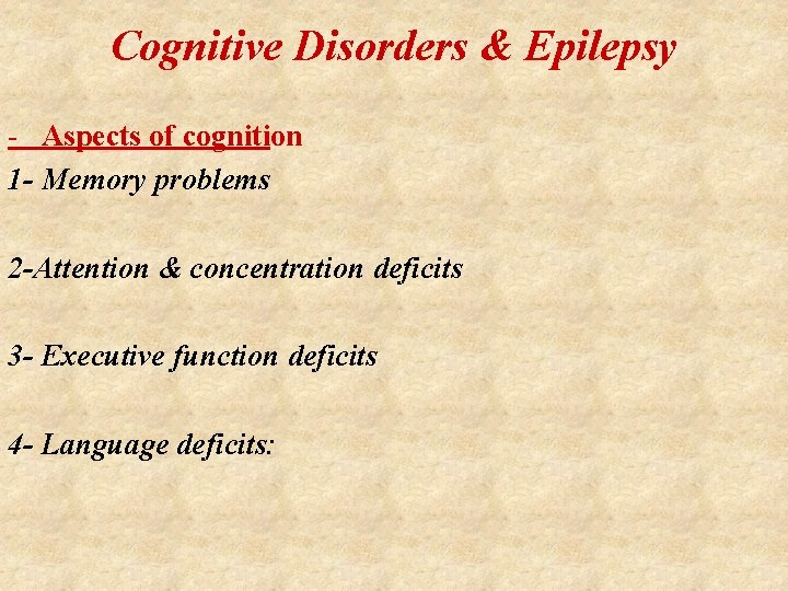 Cognitive Disorders & Epilepsy - Aspects of cognition 1 - Memory problems 2 -Attention
