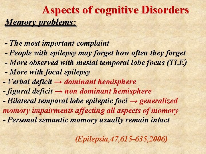 Aspects of cognitive Disorders Memory problems: - The most important complaint - People with